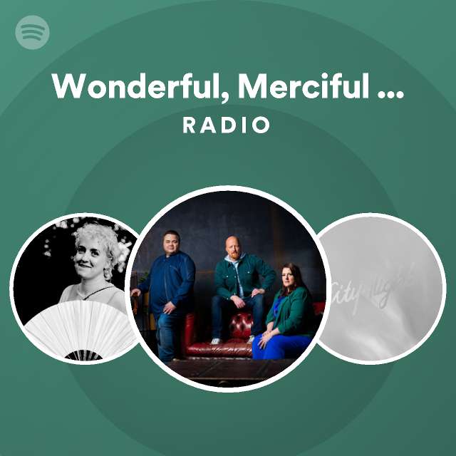 Wonderful merciful savior radio playlist by spotify spotify