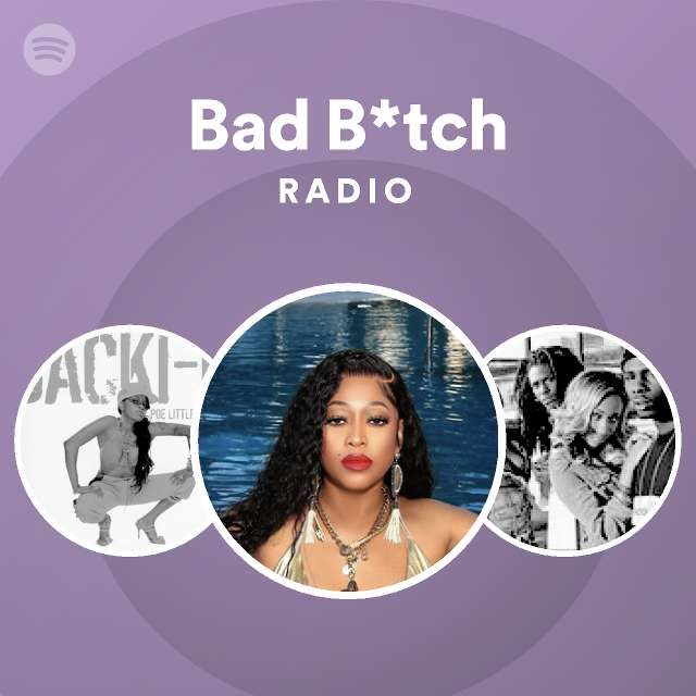 Bad B*tch Radio | Spotify Playlist