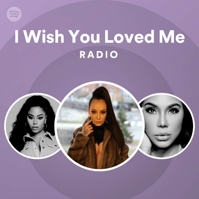 i-wish-you-loved-me-radio-spotify-playlist