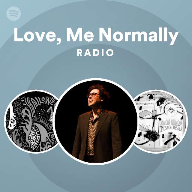 Love, Me Normally Radio playlist by Spotify Spotify