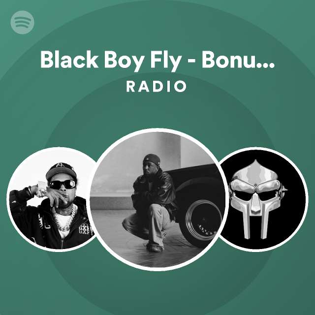 Black Boy Fly Bonus Track Radio playlist by Spotify Spotify