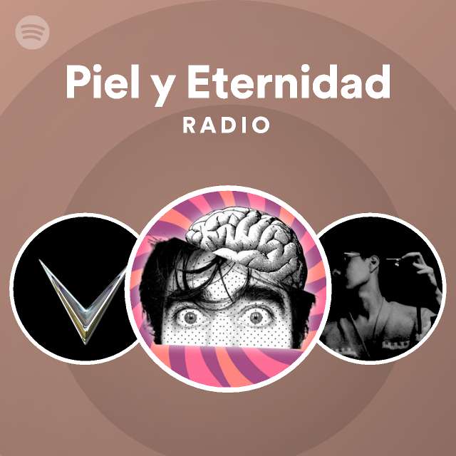 Piel Y Eternidad Radio Spotify Playlist