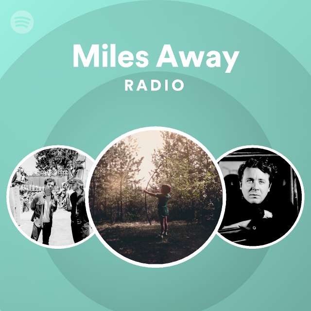Miles Away Radio - playlist by Spotify | Spotify