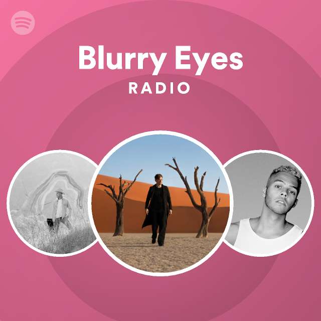 Blurry Eyes Radio - playlist by Spotify | Spotify