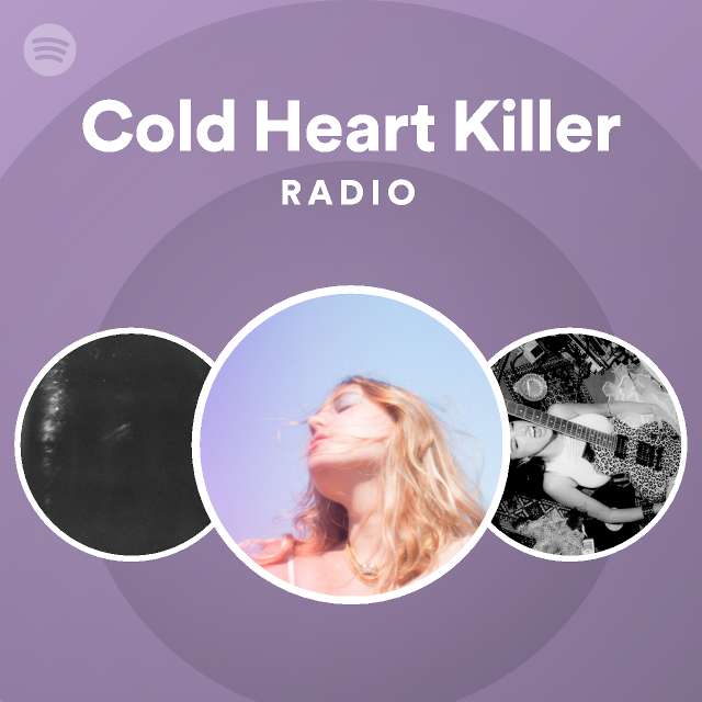 Cold heart killer radio playlist by spotify spotify
