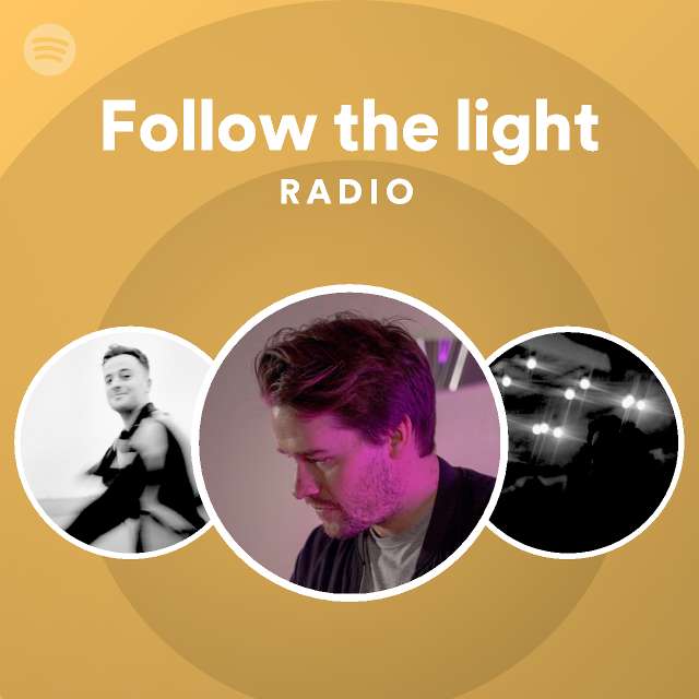 Follow the light radio playlist by spotify spotify
