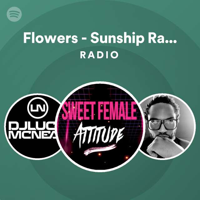 Flowers Sunship Radio Edit Radio playlist by Spotify Spotify