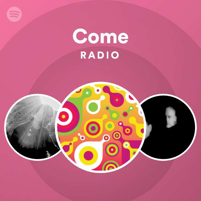 Come Radio - playlist by Spotify | Spotify