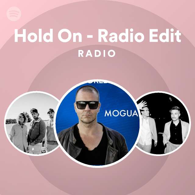 Hold On - Radio Edit Radio - playlist by Spotify | Spotify