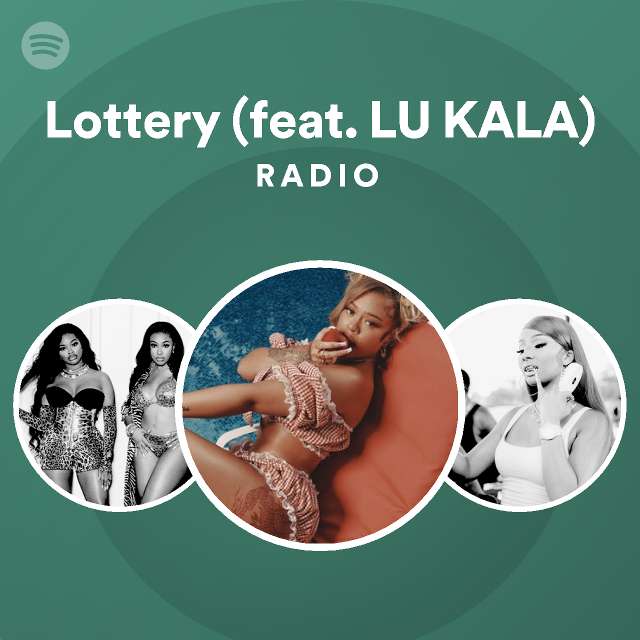 Lottery (feat. LU KALA) Radio - playlist by Spotify | Spotify