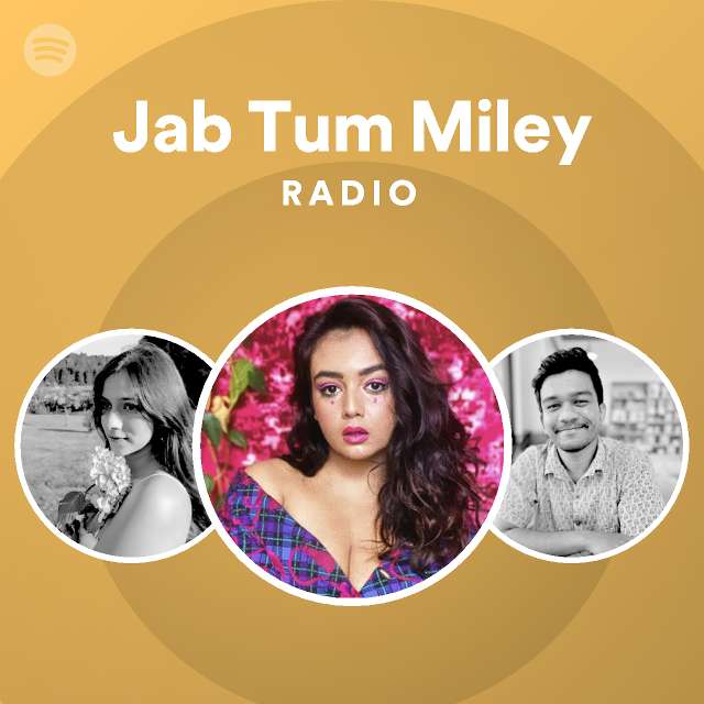 Jab tum miley radio playlist by spotify spotify