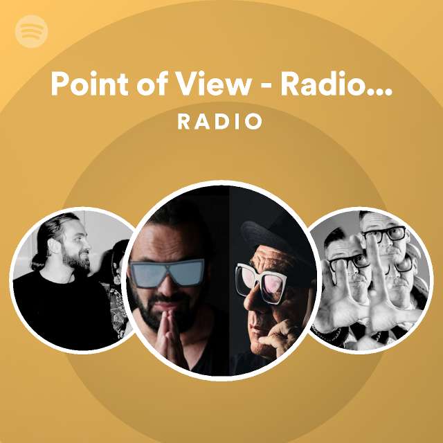 Point of View Radio Edit Radio playlist by Spotify Spotify
