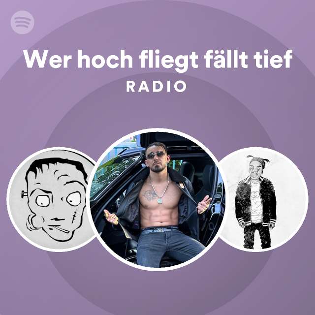 Wer Hoch Fliegt F Llt Tief Radio Playlist By Spotify Spotify