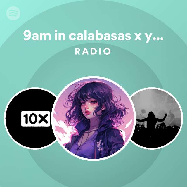 9am in calabasas x you can meet me at my hotel ayesha remix Radio