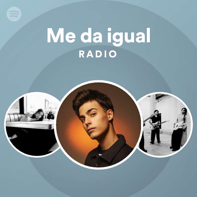 Me Da Igual Radio Spotify Playlist