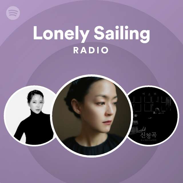 Lonely Sailing Radio playlist by Spotify Spotify