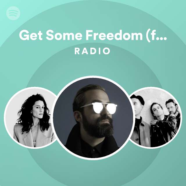 Get Some Freedom (feat. Dragonette) Radio - Playlist By Spotify 