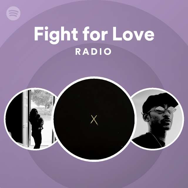 Fight for Love Radio - playlist by Spotify | Spotify