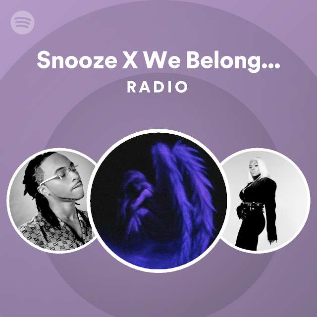 Snooze X We Belong Together Radio playlist by Spotify Spotify