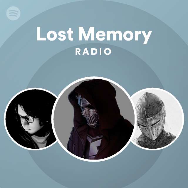 Lost Memory Radio Playlist By Spotify Spotify