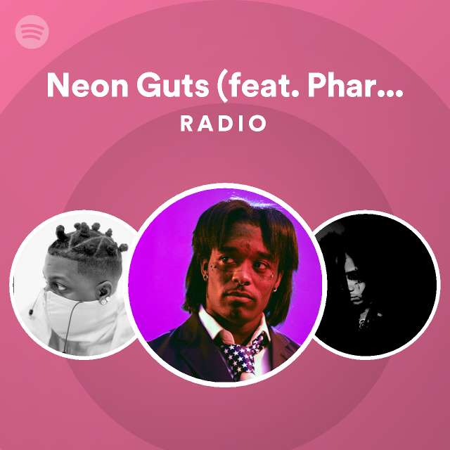 Neon Guts Feat Pharrell Williams Radio Playlist By Spotify Spotify 2969