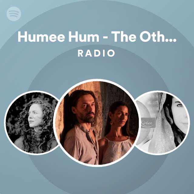 Humee Hum - The Other Is You Radio - playlist by Spotify | Spotify