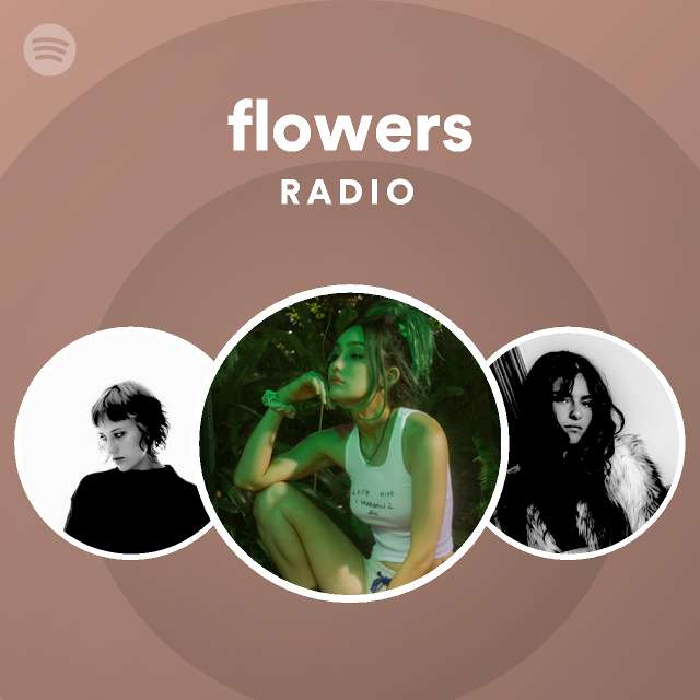 flowers Radio playlist by Spotify Spotify