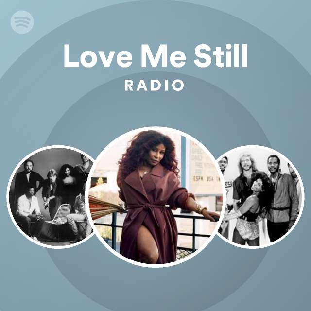 Love Me Still Radio - playlist by Spotify | Spotify