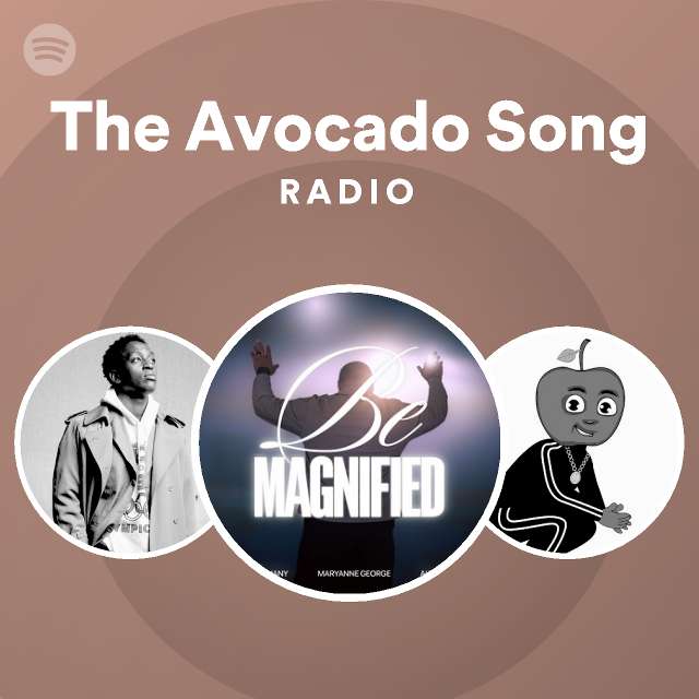 The Avocado Song Radio playlist by Spotify Spotify