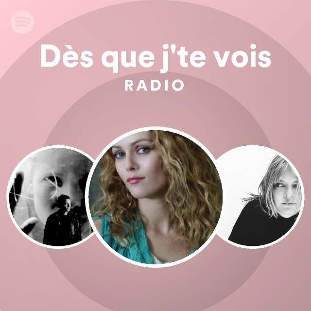 Dès Que J'te Vois Radio - Playlist By Spotify | Spotify