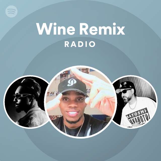 Wine Remix Radio - playlist by Spotify | Spotify