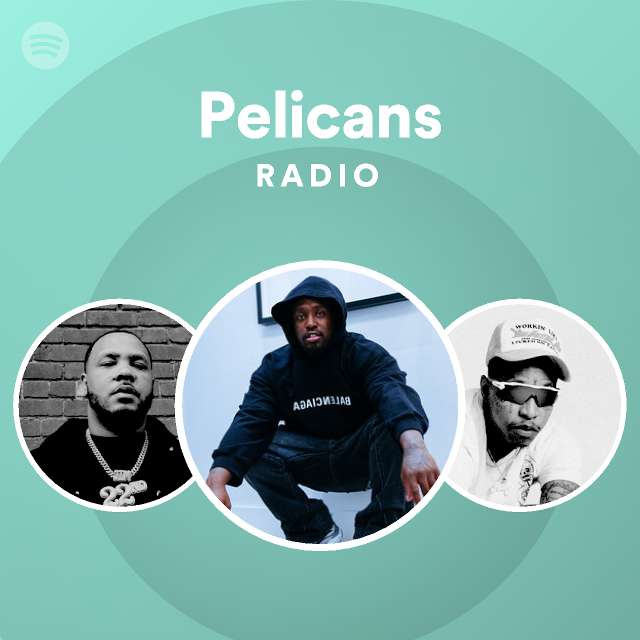 Pelicans Radio Playlist By Spotify Spotify 