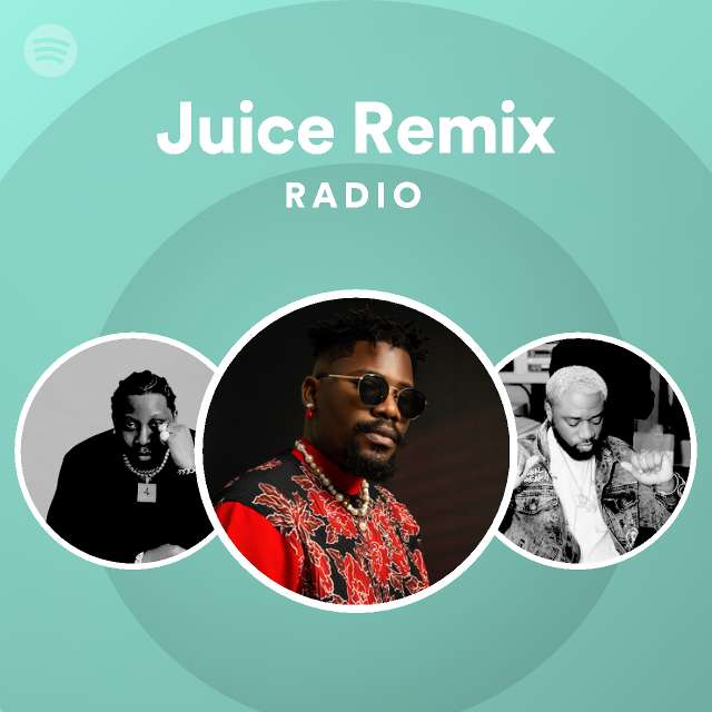 Juice Remix Radio playlist by Spotify Spotify