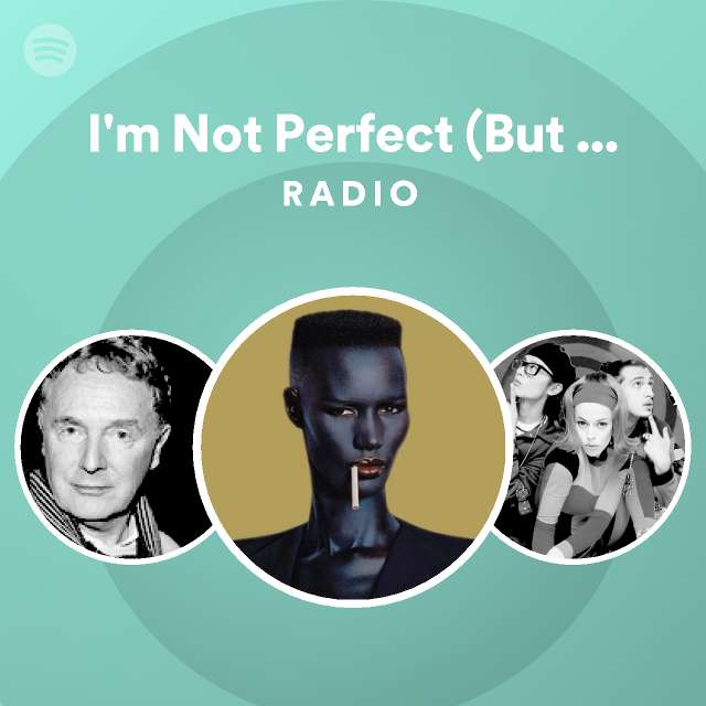 I'm Not Perfect (But I'm Perfect For You) - Remastered Radio | Spotify ...