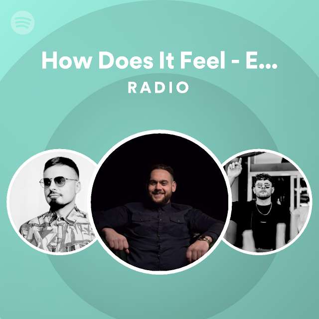 How Does It Feel - Extended Mix Radio - playlist by Spotify | Spotify