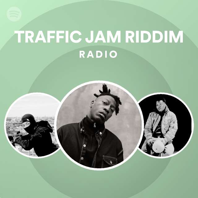 TRAFFIC JAM RIDDIM Radio - Playlist By Spotify | Spotify