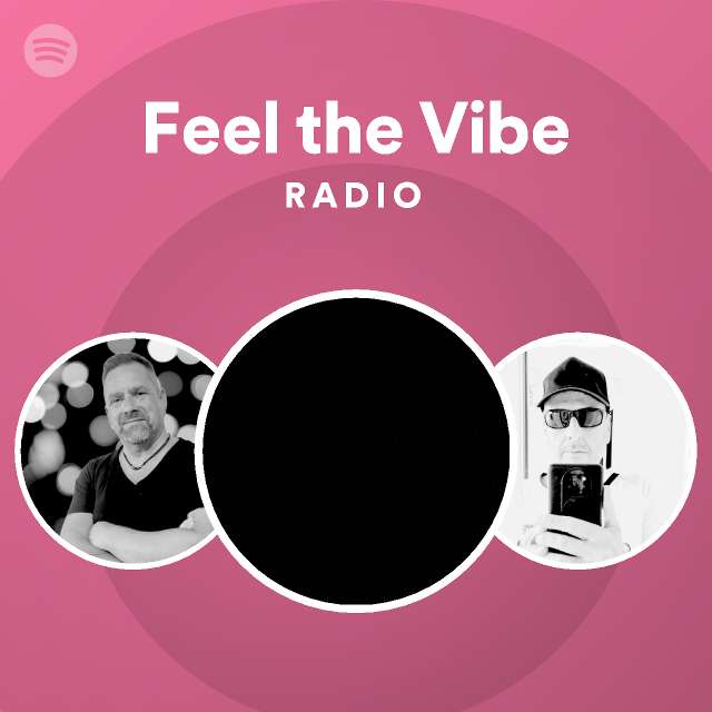 Feel the vibe radio spotify playlist