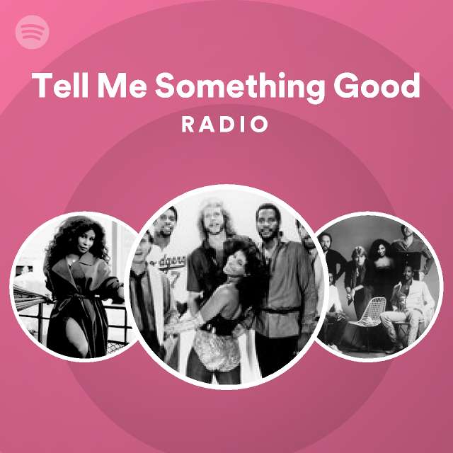 Tell Me Something Good Radio playlist by Spotify Spotify