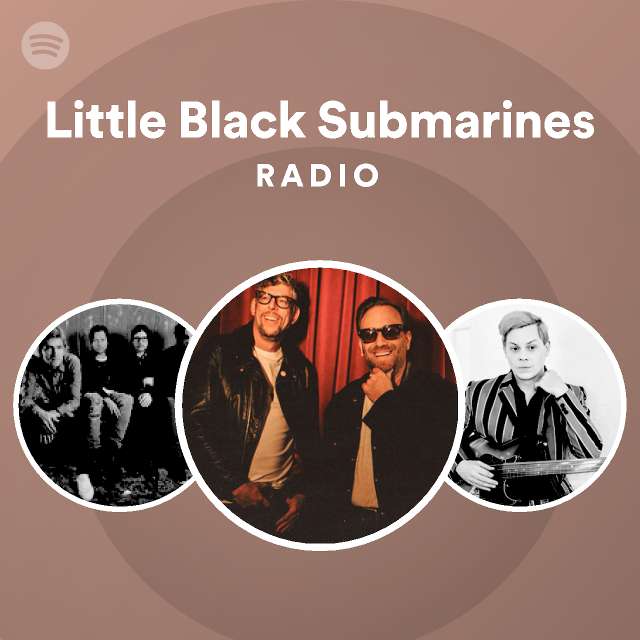 Little Black Submarines Radio Playlist By Spotify Spotify