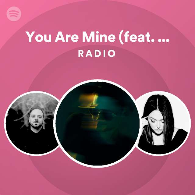 You Are Mine (feat. Holley Maher) Radio - playlist by Spotify | Spotify