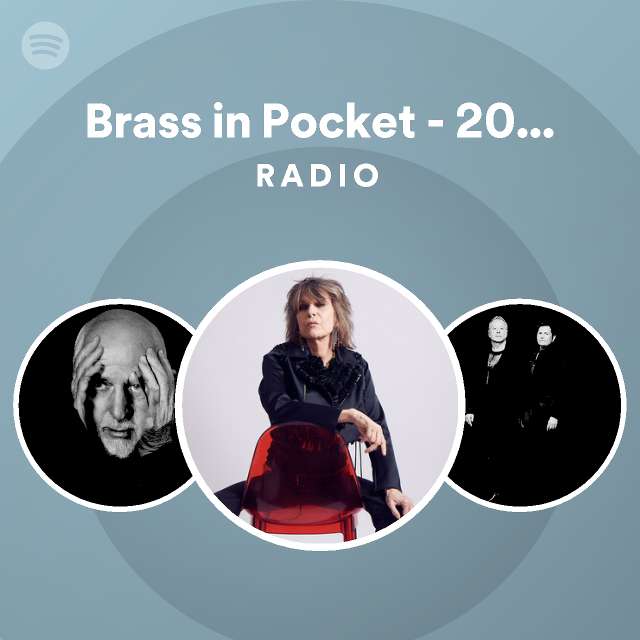 Brass in Pocket 2006 Remaster Radio playlist by Spotify Spotify