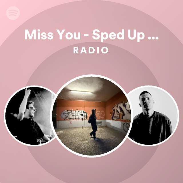 Miss You - Sped Up Version Radio - playlist by Spotify | Spotify