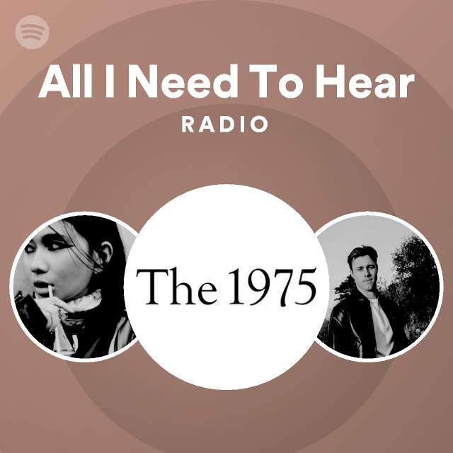All I Need To Hear Radio - playlist by Spotify | Spotify