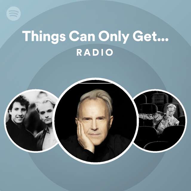 Things Can Only Get Better - 2018 Remaster Radio - playlist by Spotify