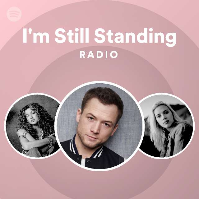 I'm Still Standing Radio - playlist by Spotify | Spotify