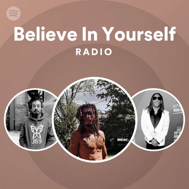 Believe In Yourself Radio - playlist by Spotify | Spotify