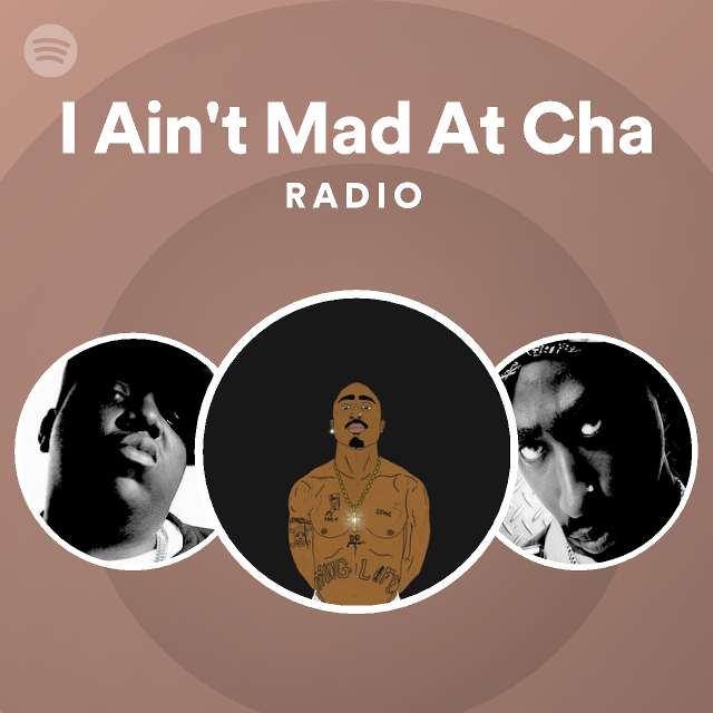 i-ain-t-mad-at-cha-radio-spotify-playlist