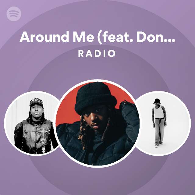 Around Me (feat. Don Toliver) Radio | Spotify Playlist