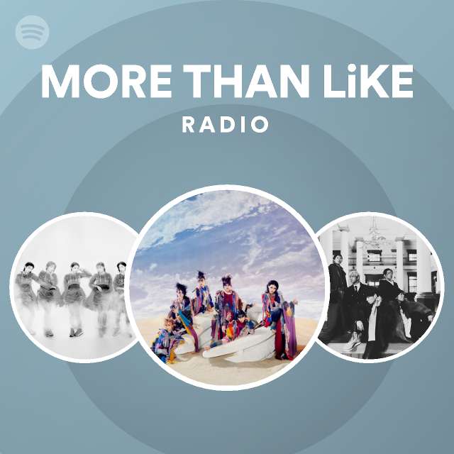 MORE THAN LiKE Radio - playlist by Spotify | Spotify
