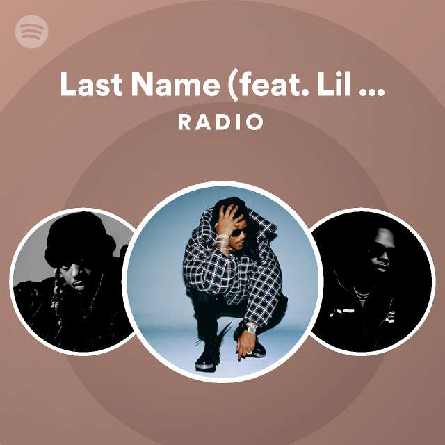 Last Name Feat Lil Durk Radio Playlist By Spotify Spotify 